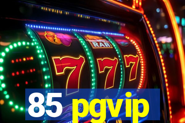 85 pgvip